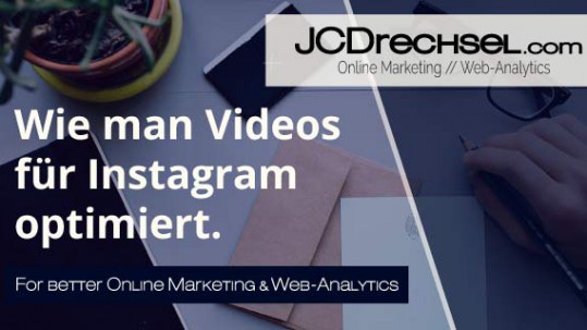 JCDrechsel.com Blog - Wie man Videos für Instagram optimiert